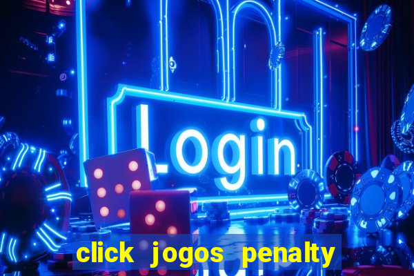 click jogos penalty fever brasil